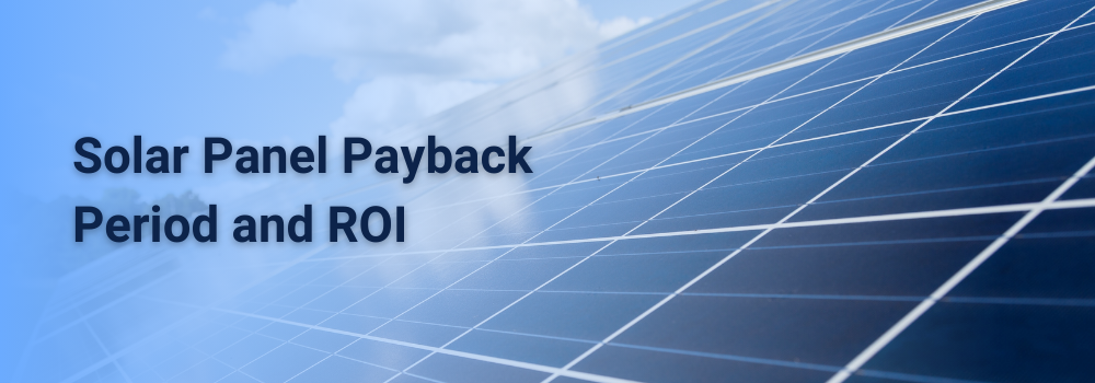 Solar panel payback period and ROI